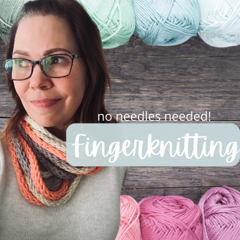 woman wearing a scarf surounded by skeins of yarn. Text says no needles needed, fingerknitting.