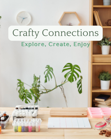 Crafty Connections: Explore, Create, Enjoy