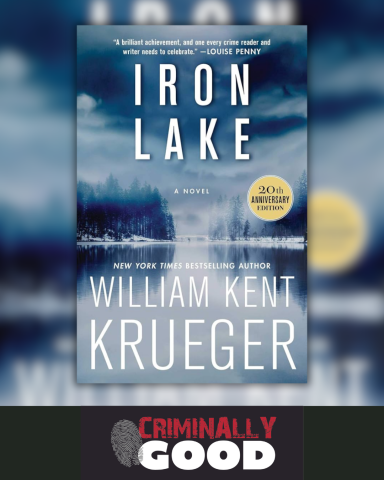 Iron Lake by William Kent Krueger cover art with Criminally Good logo